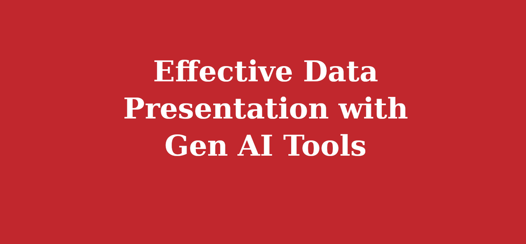 Effective Data Presentation with Gen AI Tools