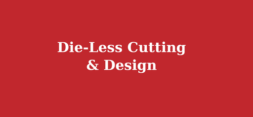 Die-Less Cutting & Design