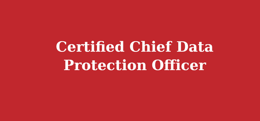 Certified Chief Data Protection Officer