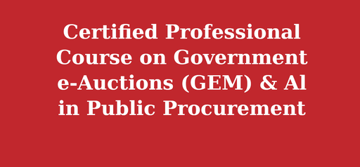 Certified Professional Course on Government e-Auctions (GEM) & Al in Public Procurement