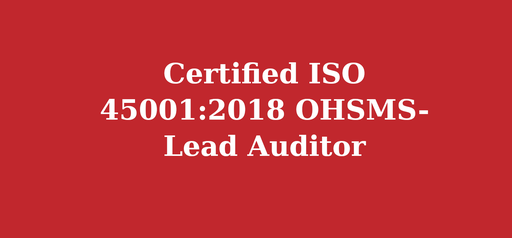 Certified ISO 45001:2018 OHSMS- Lead Auditor