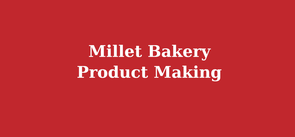 Millet Bakery Product Making