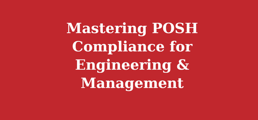 Mastering POSH Compliance for Engineering & Management Institutions