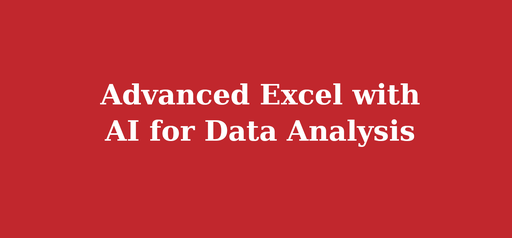 Advanced Excel with AI for Data Analysis