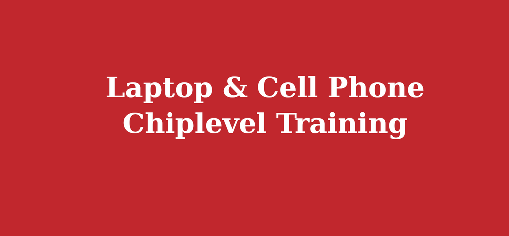 Laptop & Cell Phone Chiplevel Training