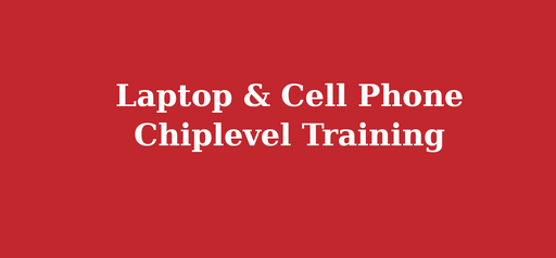Laptop & Cell Phone Chiplevel Training