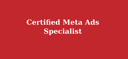 Certified Meta Ads Specialist