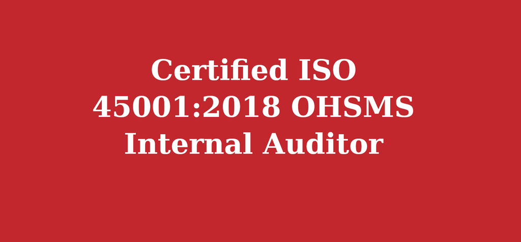 Certified ISO 45001:2018 OHSMS Internal Auditor