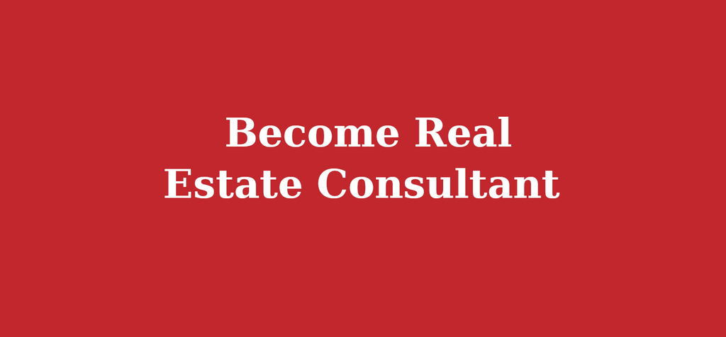 Become Real Estate Consultant