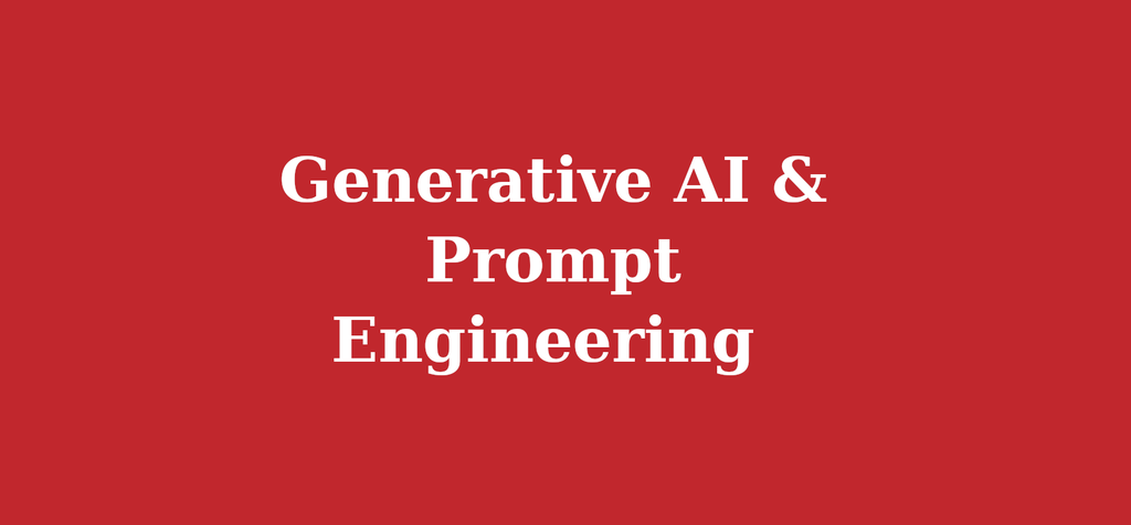Generative AI & Prompt Engineering