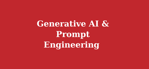 Generative AI & Prompt Engineering